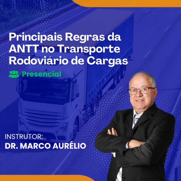 Principais Regras da ANTT no Transporte Rodoviário de Cargas - Presencial