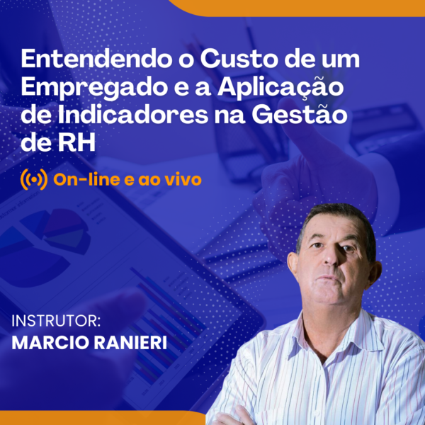 Entendendo o Custo de um Empregado e a Aplicação de Indicadores na Gestão de RH - Online e Ao Vivo - Data: 14/11/2024