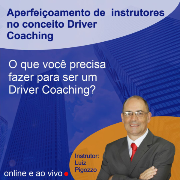 Aperfeiçoamento de Instrutores no Conceito Driver Coaching - Online - Data: 05 e 06/03/2024